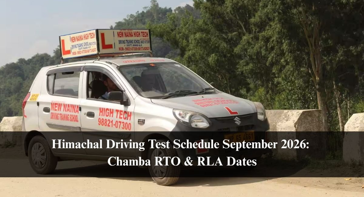 Himachal Driving Test Schedule September 2026: Chamba RTO & RLA Dates