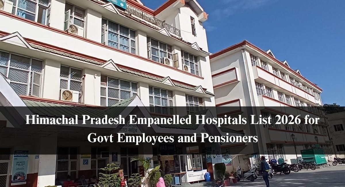 Himachal Pradesh Empanelled Hospitals List 2026 for Govt Employees and Pensioners
